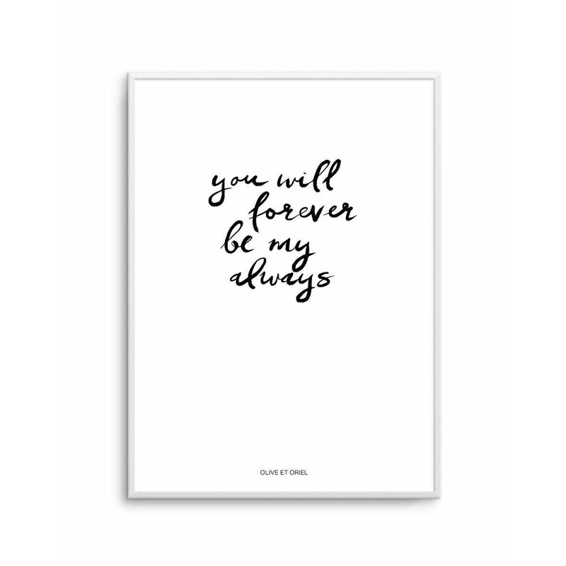 You Will Forever Be My Always | Hand scripted Art Print