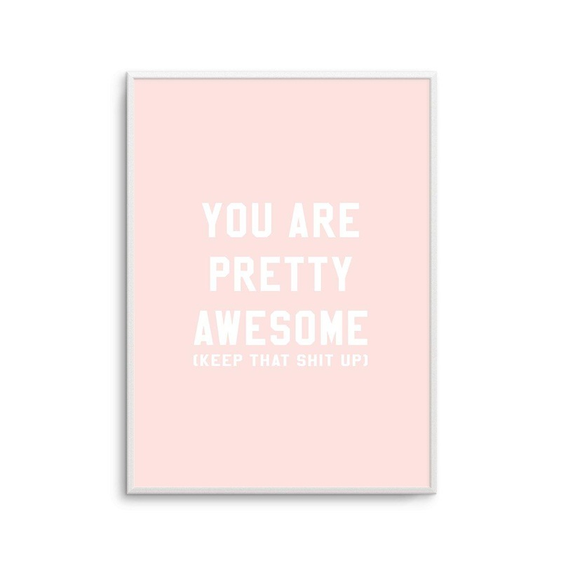 You Are Pretty Awesome Art Print